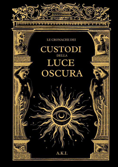 Le cronache dei custodi della luce oscura