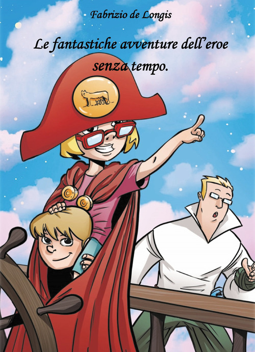 Le fantastiche avventure dell'eroe senza tempo