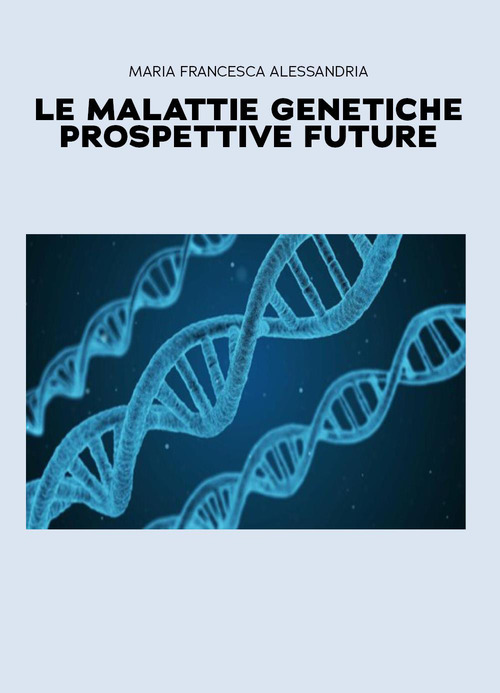 Le malattie genetiche. Prospettive future