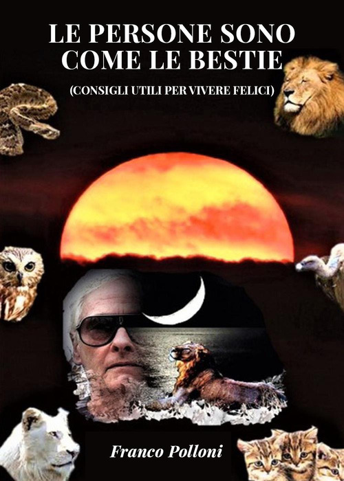 Le persone sono come le bestie (consigli utili per vivere felici)