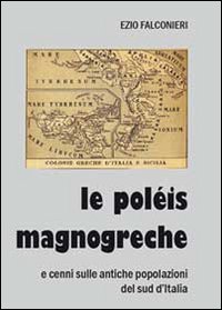Le pol&eacute;is magnogreche e cenni sulle antiche popolazioni del sud d'Italia