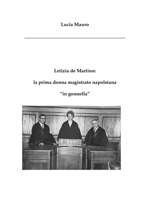 Letizia de Martino: la prima donna magistrato napoletana &laquo;in gonnella&raquo;