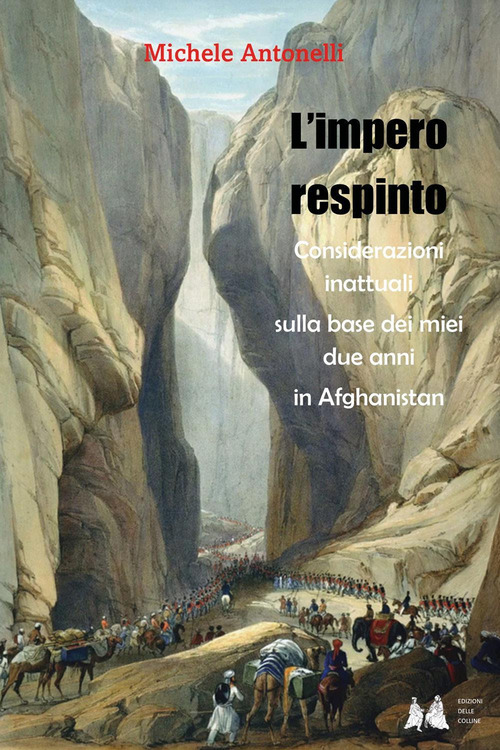 L'impero respinto. Considerazioni inattuali sulla base dei miei due anni in Afghanistan