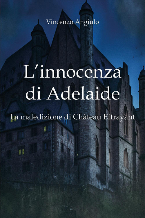 L'innocenza di Adelaide. La maledizione di Ch&acirc;teau Effrayant