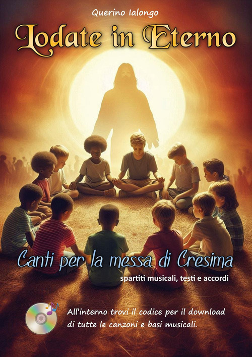 Lodate in eterno. Canti per la messa di Cresima