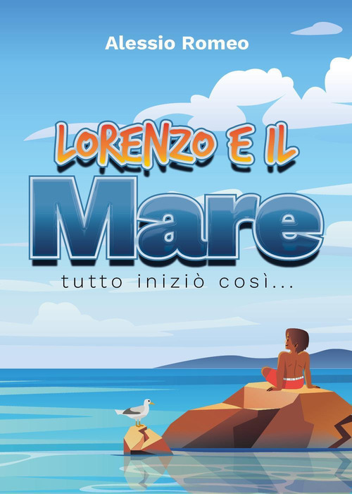 Lorenzo e il mare. Tutto inizi&ograve; cos&igrave;...