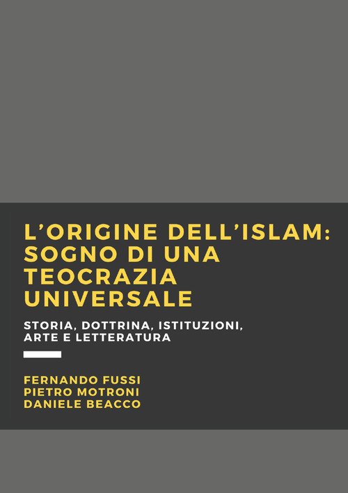 L'origine dell'Islam. Sogno di una teocrazia universale