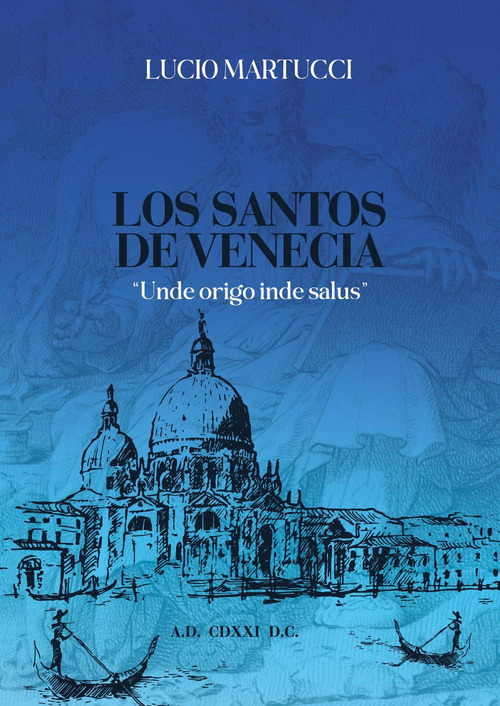 Los santos de Venecia. &laquo;Unde origo inde salus&raquo;