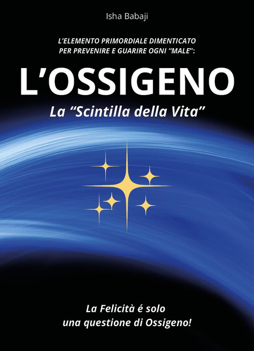 L'ossigeno, la &laquo;scintilla della vita&raquo;