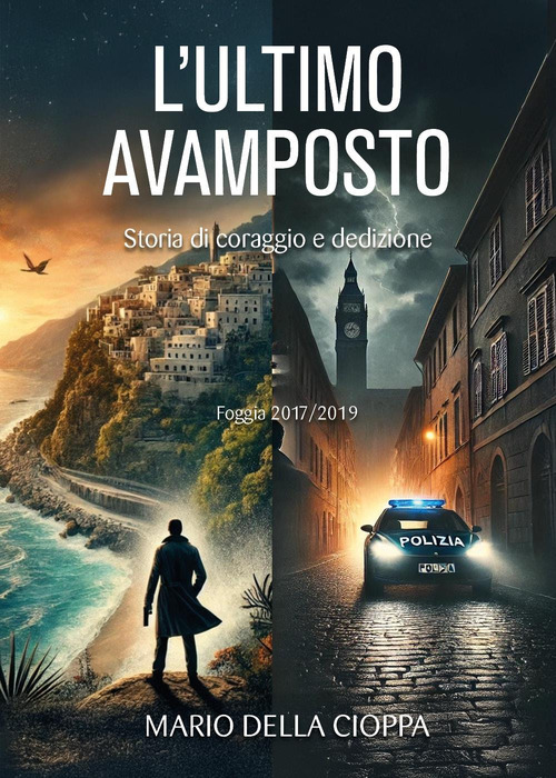 L'ultimo avamposto. Foggia, storia di coraggio e dedizione