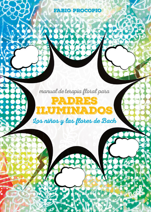 Manual de floriterapia para padres iluminados. Los ni&ntilde;os y las flores de Bach