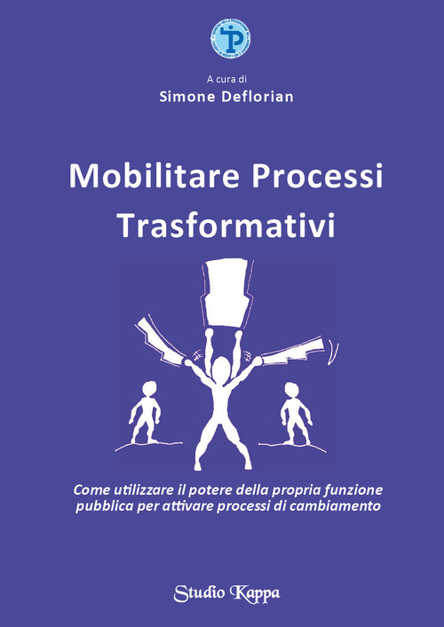 Mobilitare processi trasformativi. Come utilizzare il potere della propria funzione pubblica per attivare processi di cambiamento