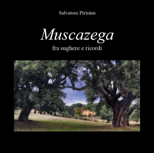 Musacazega. Fra sughere e ricordi