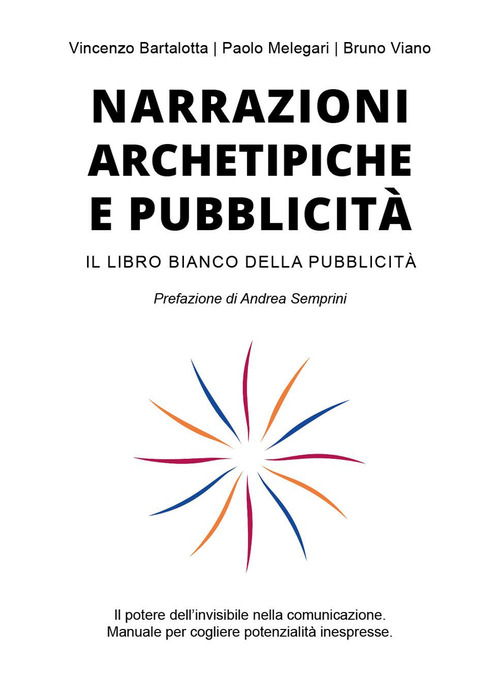 Narrazioni archetipiche e pubblicit&agrave;. Il libro bianco della pubblicit&agrave;