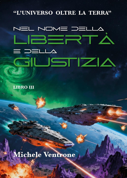 Nel nome della libert&agrave; e della giustizia. L'universo oltre la Terra