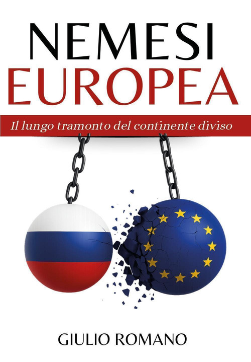 Nemesi europea. Il lungo tramonto del continente diviso