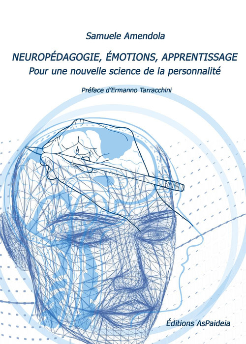 Neurop&eacute;dagogie, &eacute;motions, apprentissage. Pour une nouvelle science de la personnalit&eacute;