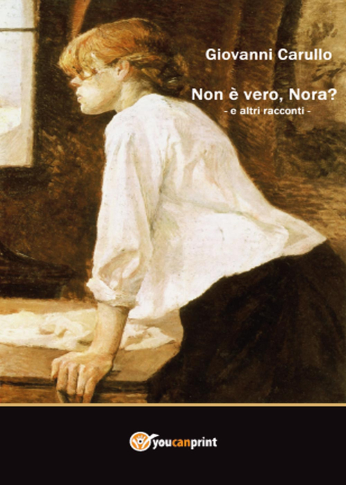 Non &egrave; vero, Nora? ed altri racconti