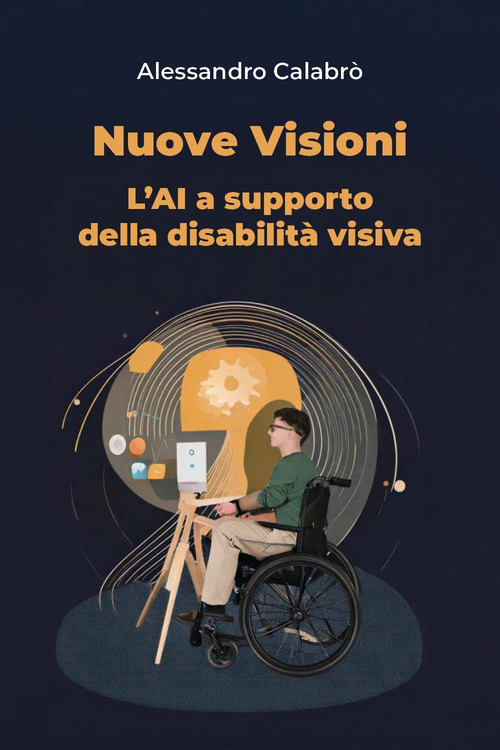 Nuove visioni. L'AI a supporto della disabilit&agrave; visiva