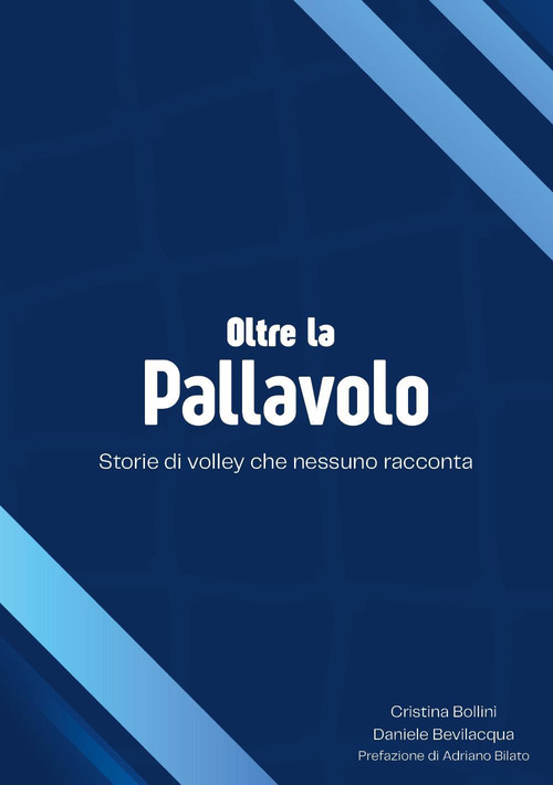 Oltre la pallavolo. Storie di volley che nessuno racconta