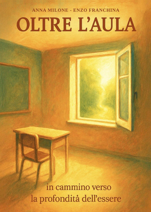 Oltre l'aula. In cammino verso la profondit&agrave; dell'essere