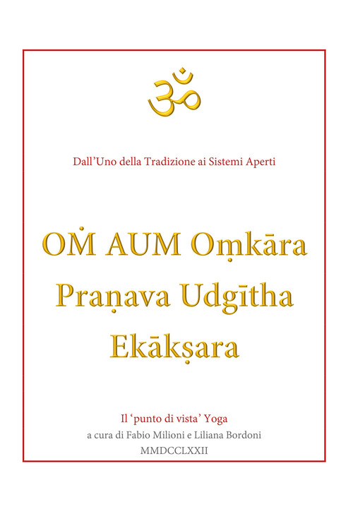 Om aum o?kâra pranava udgîtha ekâk?ara. Il «punto di vista» yoga