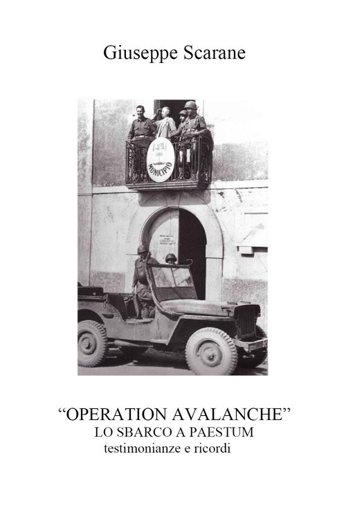 &laquo;Operation Avalanche&raquo;. Lo sbarco a Paestum. Testimonianze e ricordi