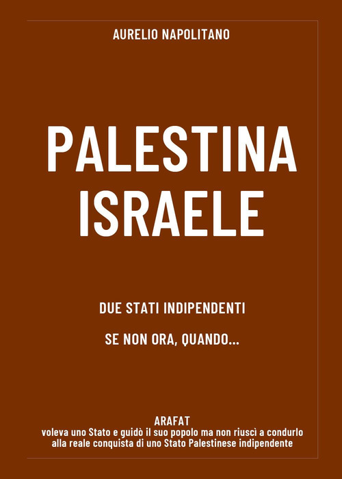 Palestina-Israele. Due stati indipendenti se non ora quando...