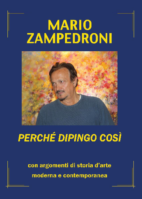 Perch&eacute; dipingo cos&igrave;. Con argomenti di storia dell'arte moderna e contemporanea