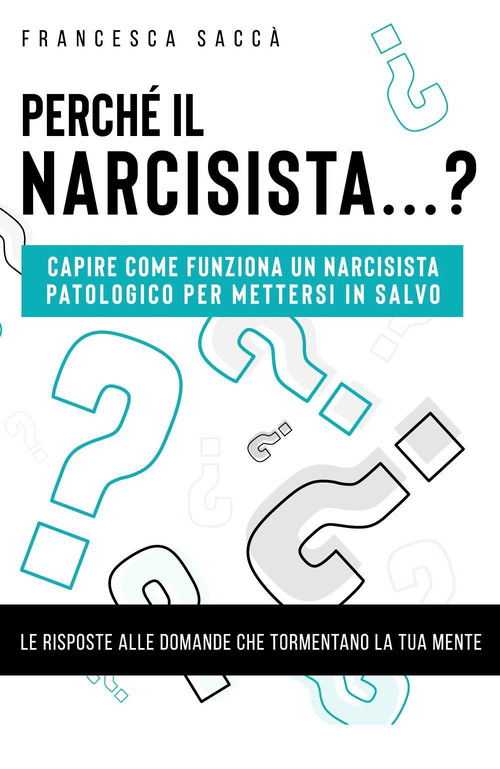 Perch&eacute; il narcisista...? Capire come funziona un narcisista patologico per mettersi in salvo