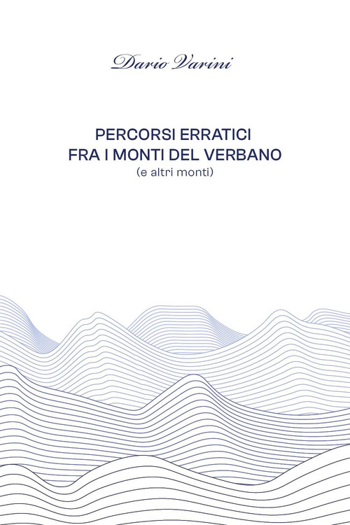 Percorsi erratici fra i monti del Verbano (ed altri monti)
