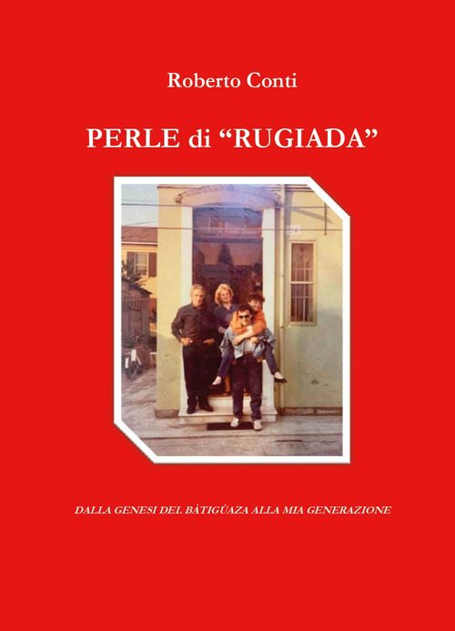Perle di &laquo;rugiada&raquo;. Dalla genesi del B&agrave;tig&ugrave;aza alla mia generazione