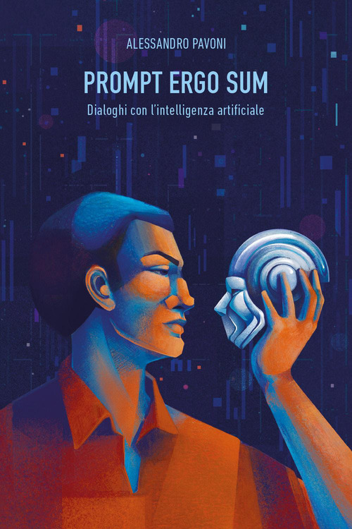 Prompt ergo sum. Dialoghi con l'intelligenza artificiale
