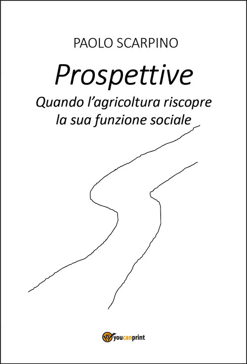 Prospettive. Quando l'agricoltura riscopre la sua funzione sociale
