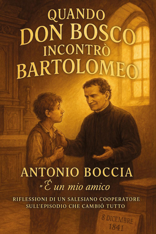 Quando Don Bosco incontr&ograve; Bartolomeo