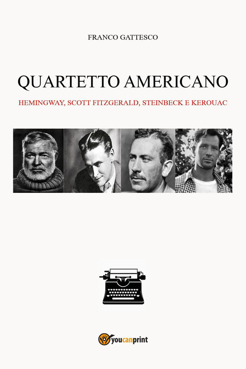 Quartetto americano. Hemingway, Scott Fitzgerald, Steinbeck e Kerouac
