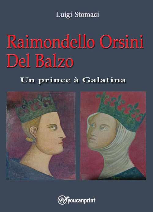Raimondello Orsini Del Balzo. Un prince &agrave; Galatina