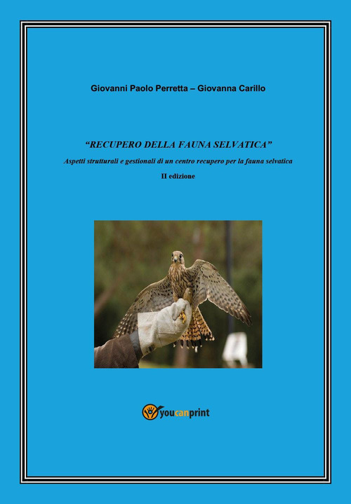 &laquo;Recupero della fauna selvatica&raquo;. Aspetti strutturali e gestionali di un centro recupero per la fauna selvatica