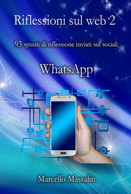 Riflessioni sul Web. 87 spunti di riflessione inviati sui social: WhatsApp