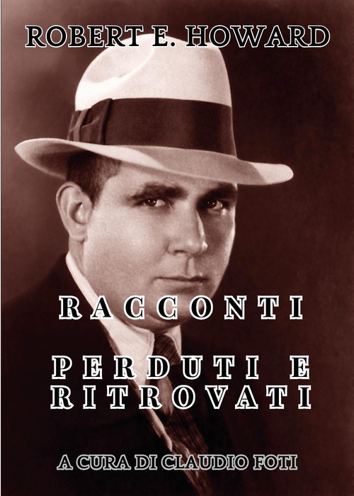 Robert E. Howard. Racconti perduti e ritrovati