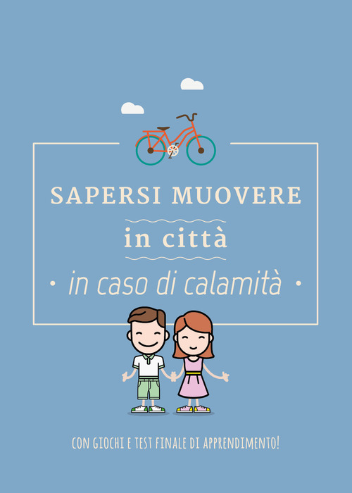 Sapersi muovere in citt&agrave; in caso di calamit&agrave;. Con giochi e test finale di apprendimento!