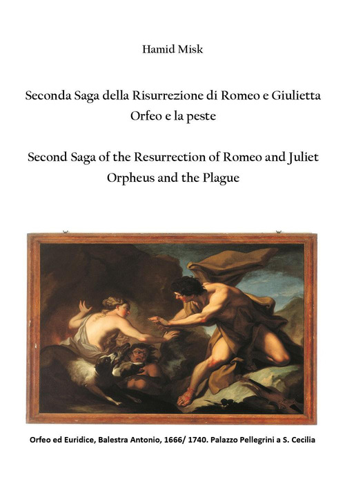 Seconda saga della risurrezione di Romeo e Giulietta. Orfeo e la peste-Second saga of the resurrection of Romeo and Juliet. Orpheus and the plague