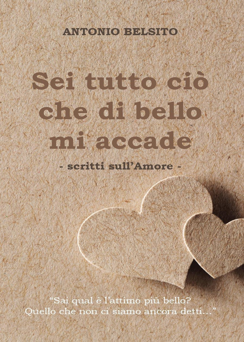 Sei tutto ci&ograve; che di bello mi accade