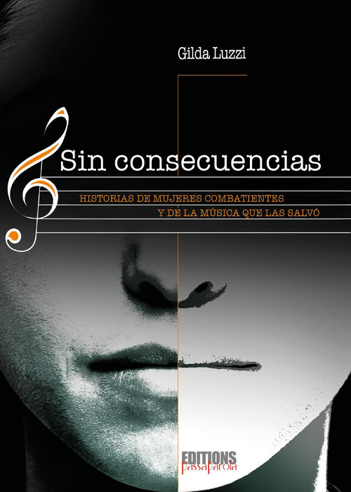 Sin consecuencias. Historias de mujeres combatientes y de la musica que las salv&ograve;