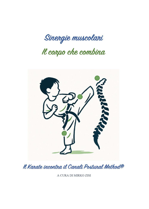 Sinergie muscolari. Il corpo che combina. Il karate incontra il canali postural method®