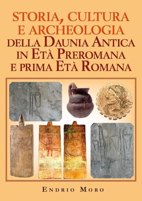 Storia, cultura e archeologia della Daunia Antica in Et&agrave; Preromana e prima Et&agrave; Romana