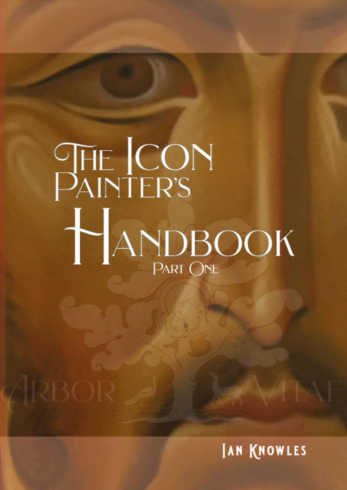 The Icon Painter's Handbook. A practical guide to Byzantine icon painting