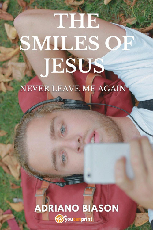 The smiles of Jesus. Never leave me again