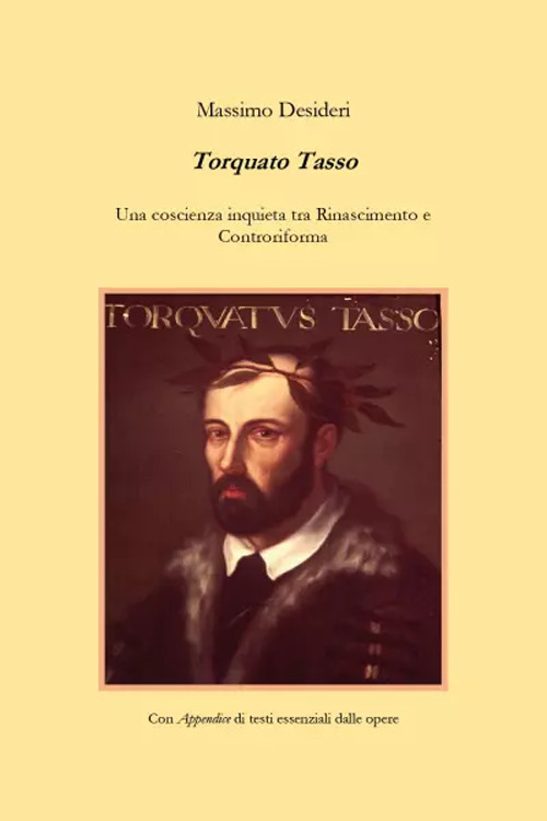 Torquato Tasso. Una coscienza inquieta tra Rinascimento e Controriforma