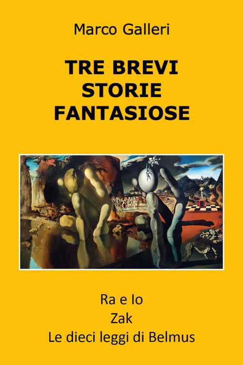 Tre brevi storie fantasiose: Ra e io-Zak-Le dieci leggi di Belmus